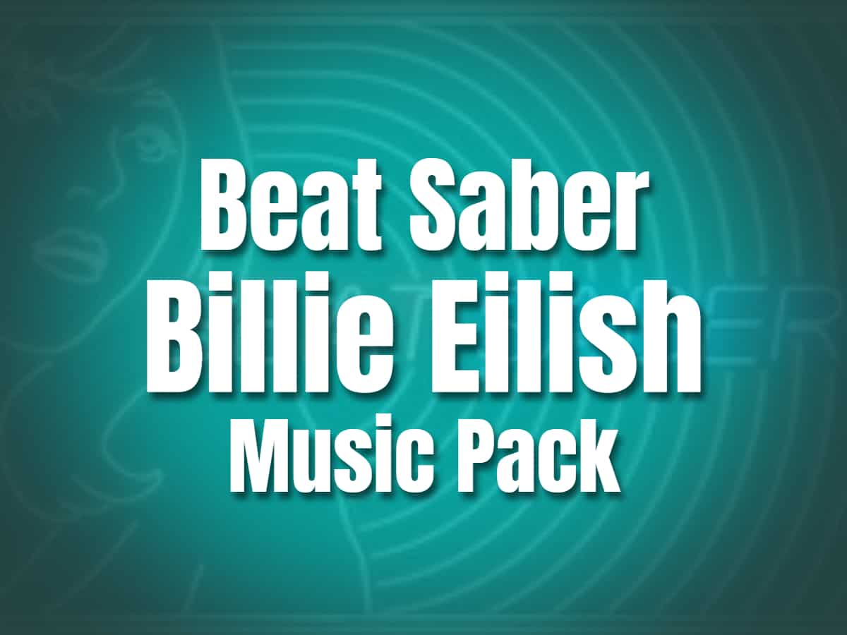 Beat Saber Billie Eilish Music Pack - VRNews.io