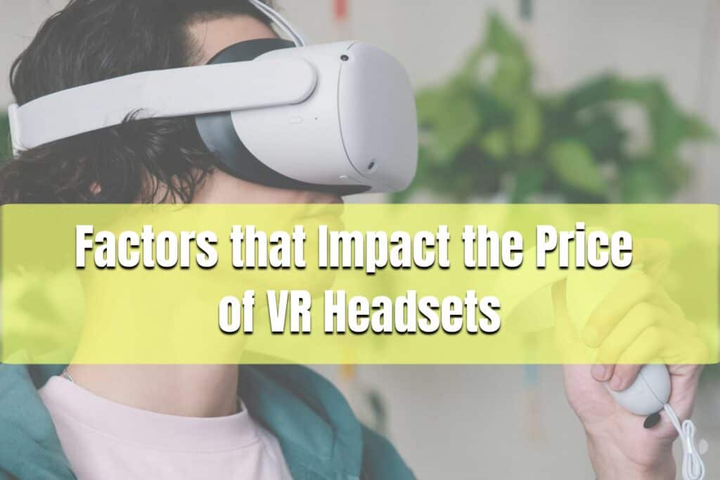 factors that impact the price of vr headsets
