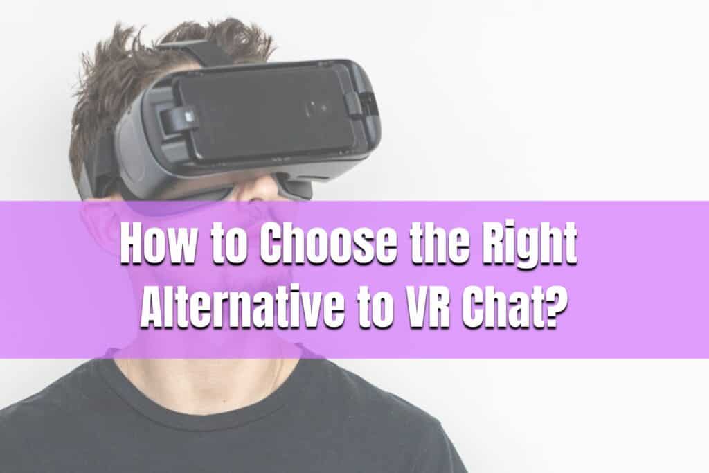 how to choose the right alternative to vr chat